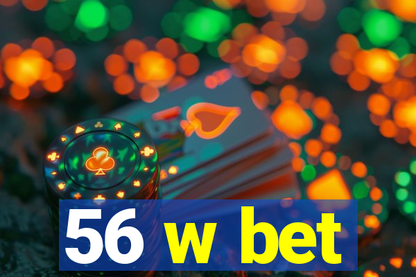 56 w bet